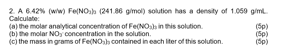 Solved 2. A 6.42% (w/w) Fe(NO3)3 (241.86 g/mol) solution has | Chegg.com