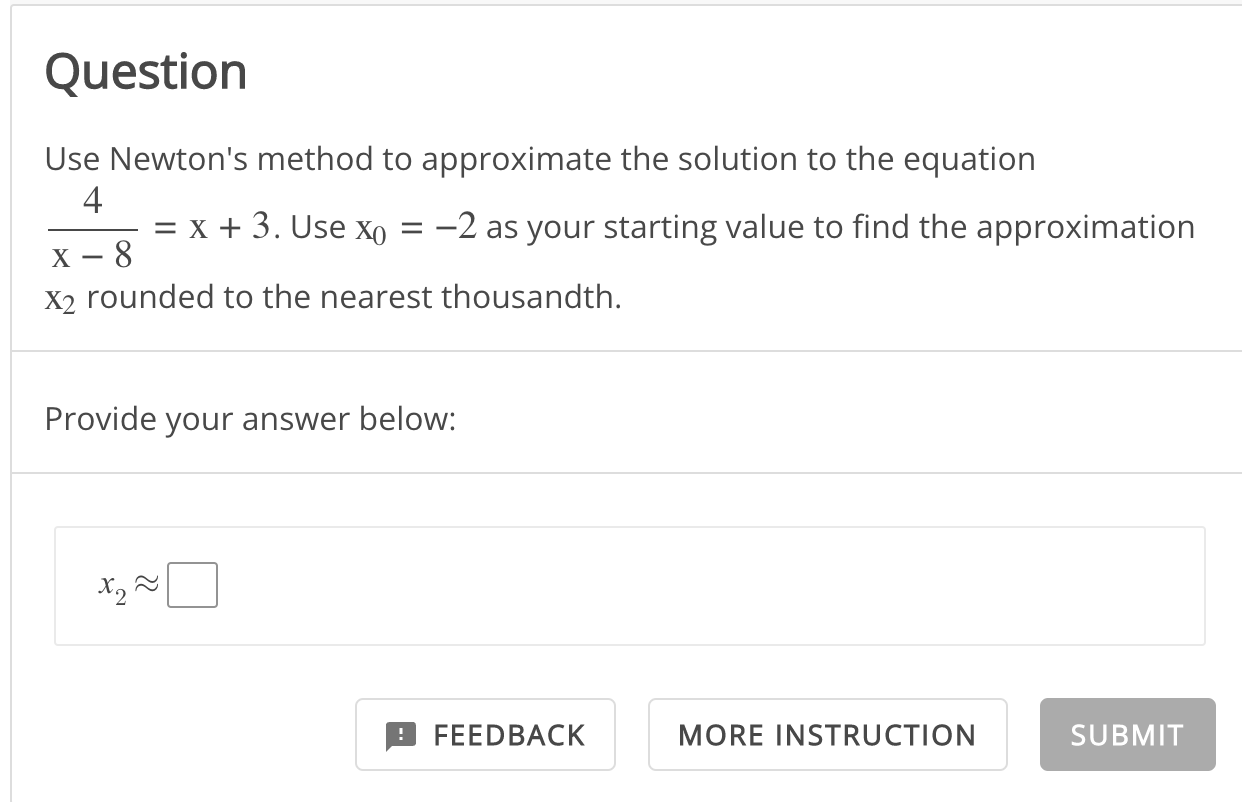 Solved Use Newtons Method To Approximate The Solution To