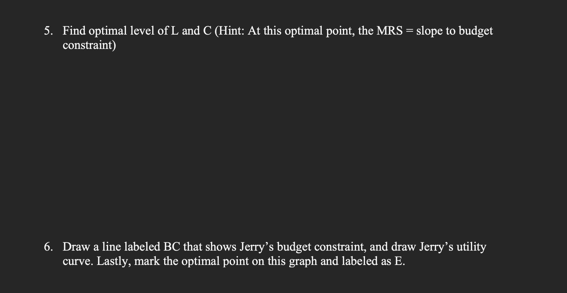 Solved Let Jerry's utility function is U=f(C, L) = C2/3 * L