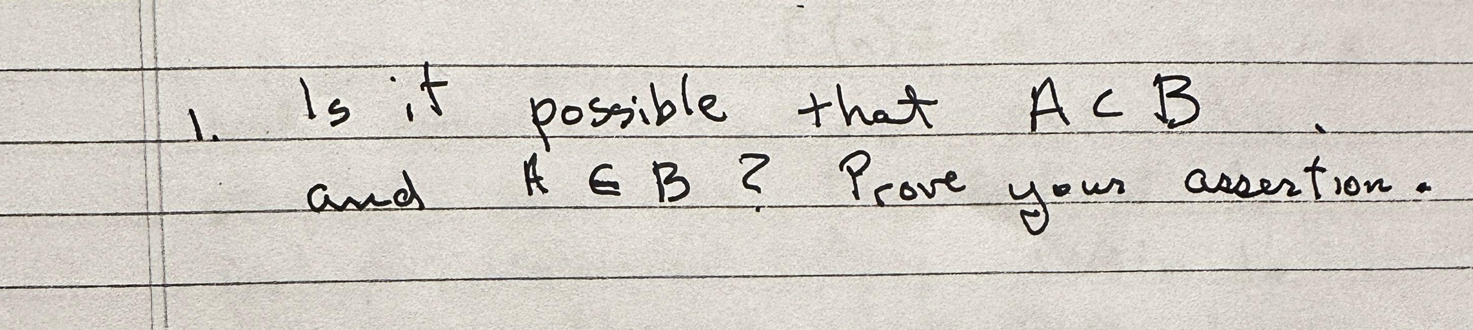 Solved 1. Is It Possible That A⊂B And A∈B ? Prove Your | Chegg.com