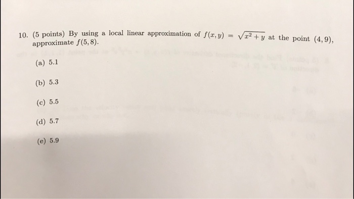 Solved 10. (5 points) By using a local linear approximation | Chegg.com