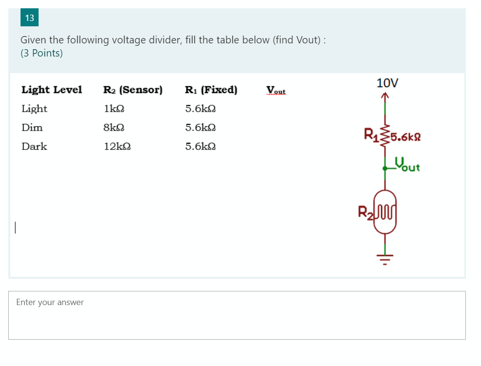 Solved 13 Given the following voltage divider, fill the | Chegg.com