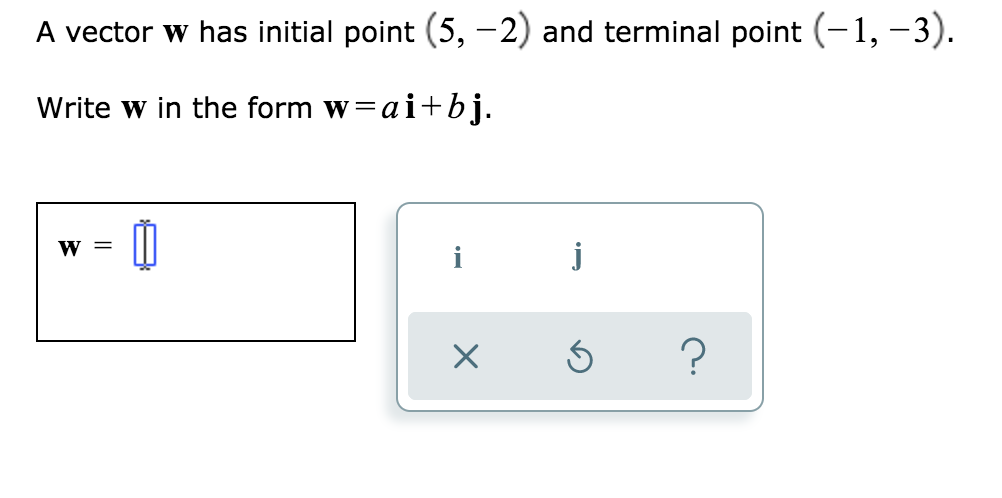 Solved A Vector W Has Initial Point 5 2 And Terminal P Chegg Com