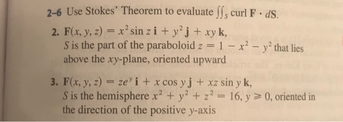 Solved 2 6 Use Stokes Theorem To Evaluate S Curl F Ds 2