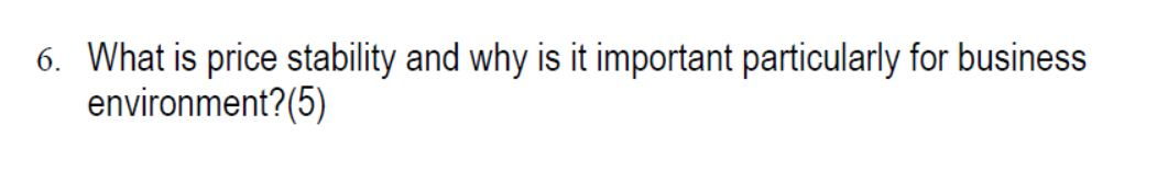 Solved 6. What Is Price Stability And Why Is It Important | Chegg.com