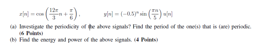 Solved X[n] Cos 12π3n π6 Y[n] 0 5 Nsin πn5 U[n] A