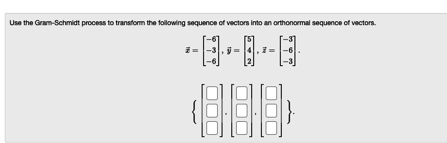 Solved Use The Gram-Schmidt Process To Transform The | Chegg.com