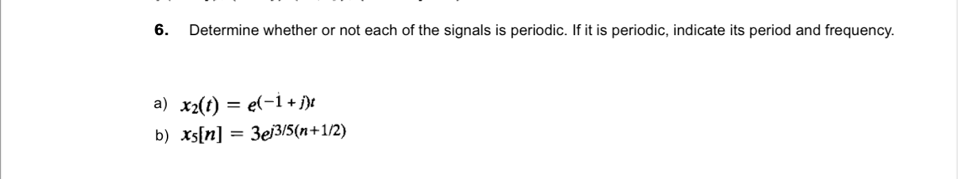 Solved 6. Determine whether or not each of the signals is | Chegg.com