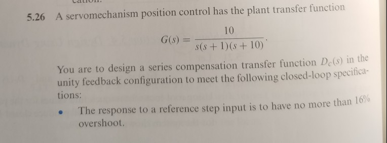 Solved 5.26 A servomechanism position control has the plant | Chegg.com
