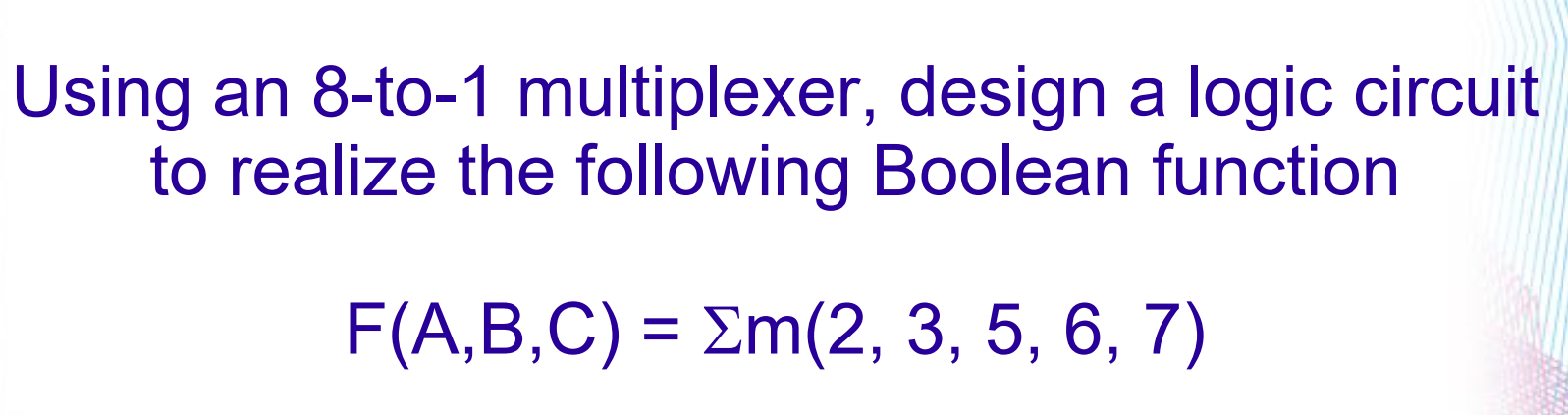 Solved Using An 8-to-1 Multiplexer, Design A Logic Circuit | Chegg.com