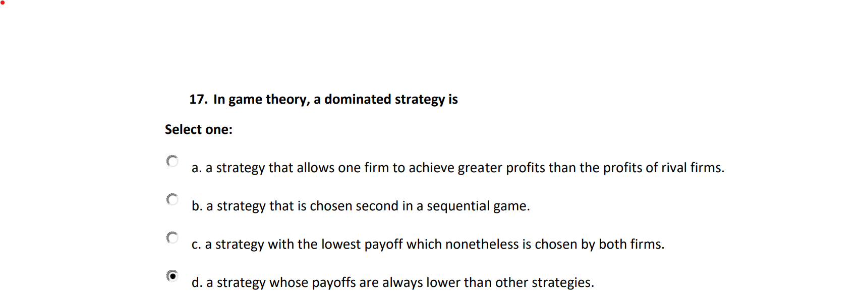 Solved 17. In game theory, a dominated strategy is Select | Chegg.com