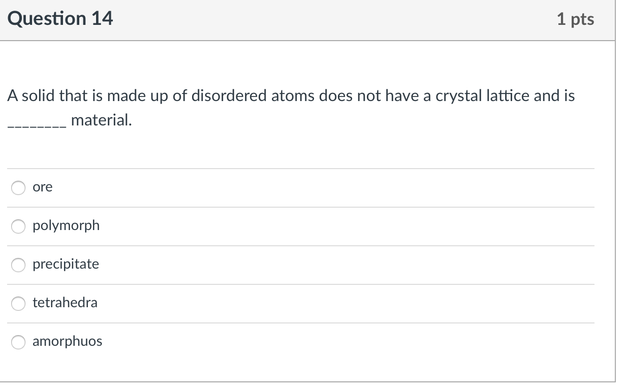 Solved Question 14 1 pts A solid that is made up of | Chegg.com