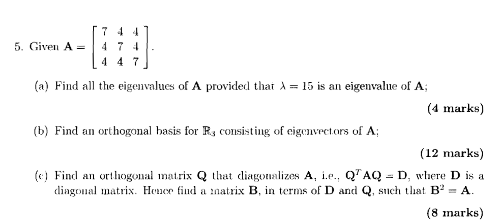 Solved 5. Given A=⎣⎡744474447⎦⎤. (a) Find all the | Chegg.com