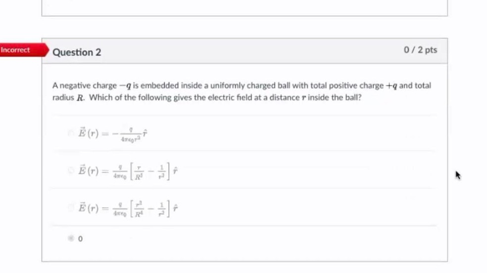 Solved Incorrect Question 2 0/2 pts A negative charge - is | Chegg.com