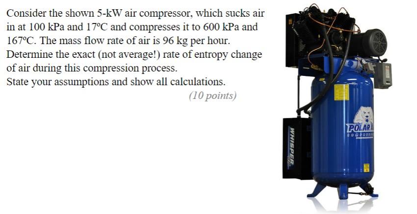 Solved Consider the shown 5-kW air compressor, which sucks | Chegg.com