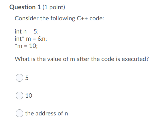 Solved Question 1 (1 point) Consider the following C++ code: | Chegg.com