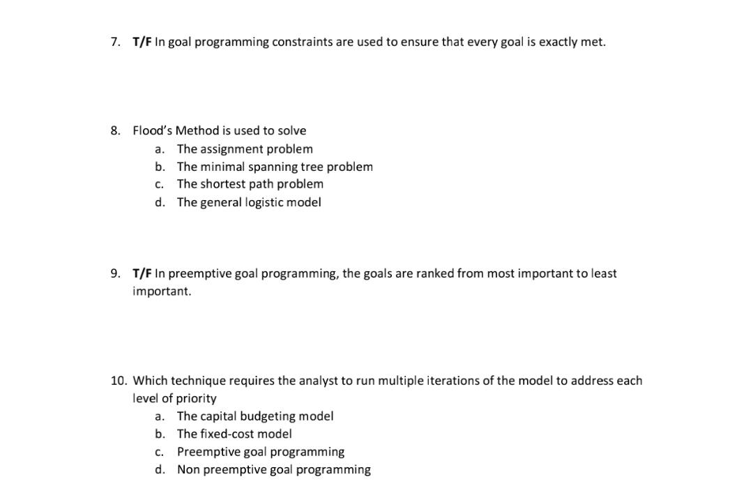 Solved 7. T/F In goal programming constraints are used to | Chegg.com
