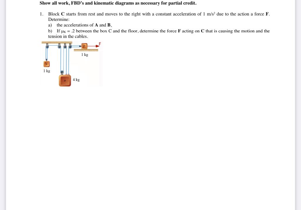 Solved Show all work, FBD's and kinematic diagrams as | Chegg.com