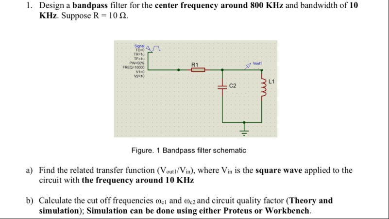 Solved 1. Design a bandpass filter for the center frequency | Chegg.com