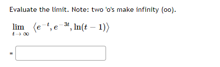 Solved Evaluate the limit. Note: two 'o's make infinity | Chegg.com