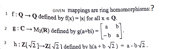 Solved Given Mappings Are Ring Homomorphisms: ? 1 F:Q-Q | Chegg.com