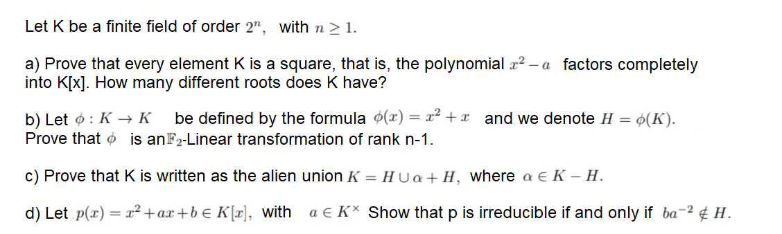 Solved Let K be a finite field of order 2", with n > 1. a) | Chegg.com