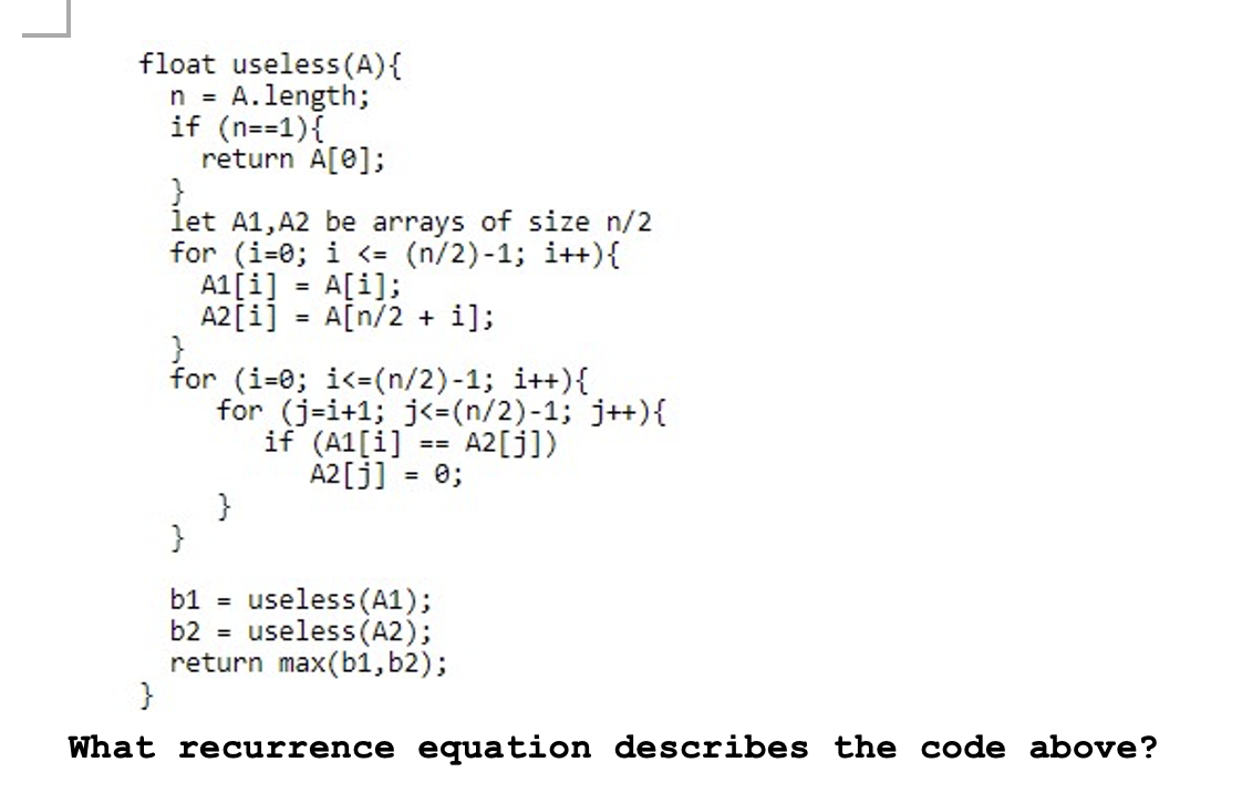 Solved float useless(A) \{ n= A. length; if (n==1){ return | Chegg.com