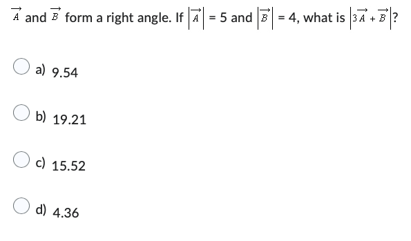 Solved A And B Form A Right Angle. If ∣A∣=5 And ∣B∣=4, What | Chegg.com