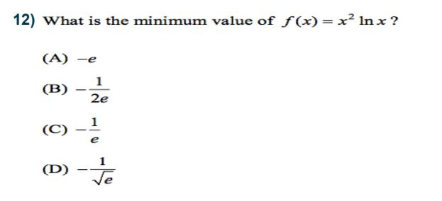 Minimum Ex Solved 12) What is the minimum value of f(x)= xIn x? (A) -e | Chegg.com
