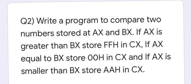 Solved Q2) Write a program to compare two numbers stored at | Chegg.com