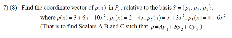 Solved 7) (8) Find the coordinate vector of p(x) in P2, | Chegg.com