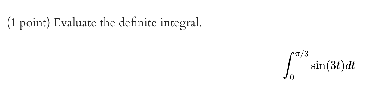 Solved (1 point) Evaluate the definite integral. | Chegg.com