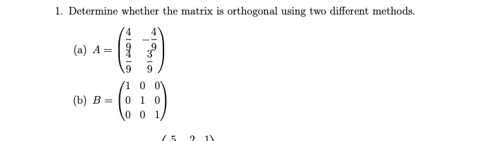 Solved 1. Determine whether the matrix is orthogonal using | Chegg.com ...
