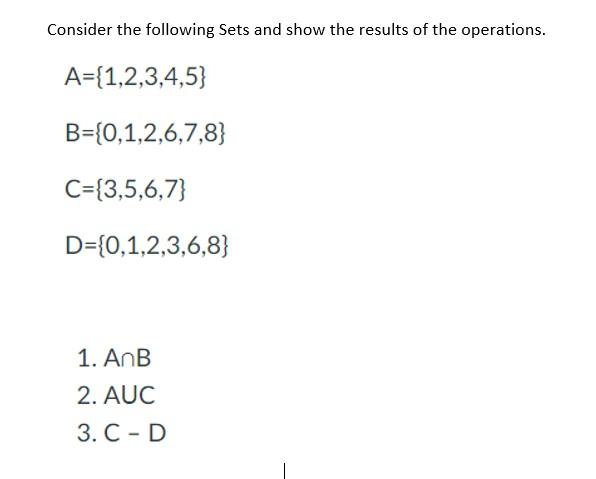 Solved Consider The Following Sets And Show The Results Of | Chegg.com