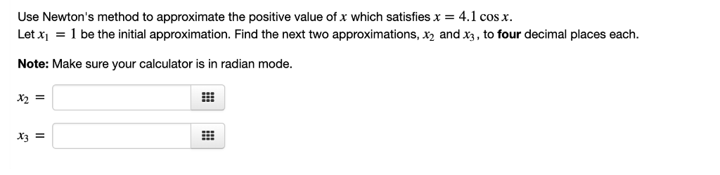 Solved Use Newton's method to approximate the positive value | Chegg.com