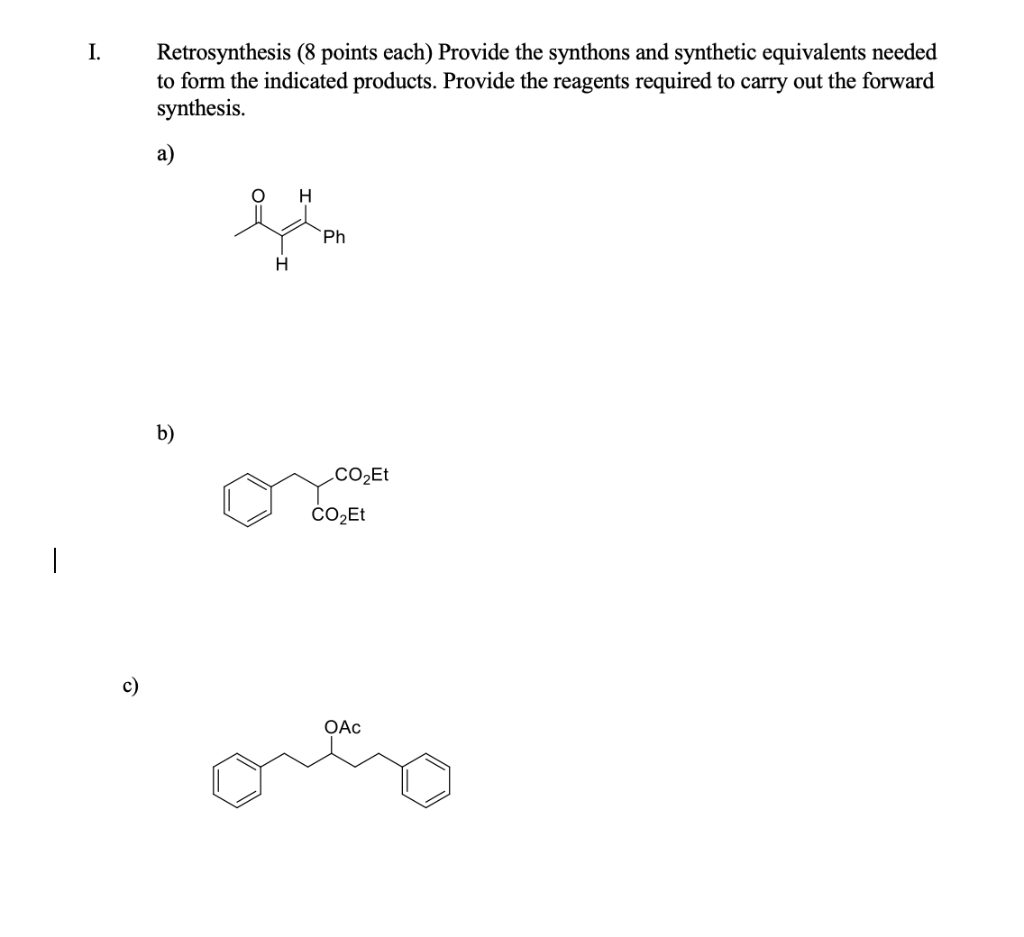 Solved I. Retrosynthesis (8 points each) Provide the | Chegg.com