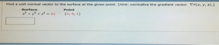 Solved Find a unit normal vector to the surface at the given | Chegg.com