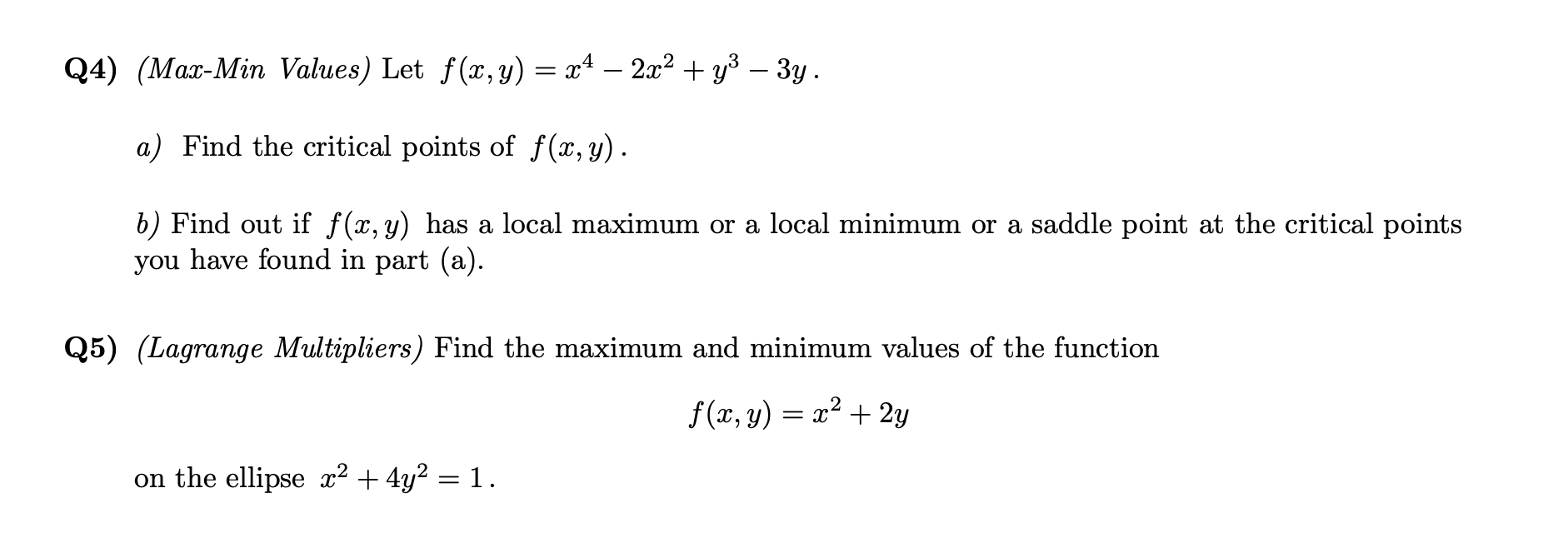 Solved Q4) (max-min Values) ﻿let F(x,y)=x4-2x2+y3-3y.a) 