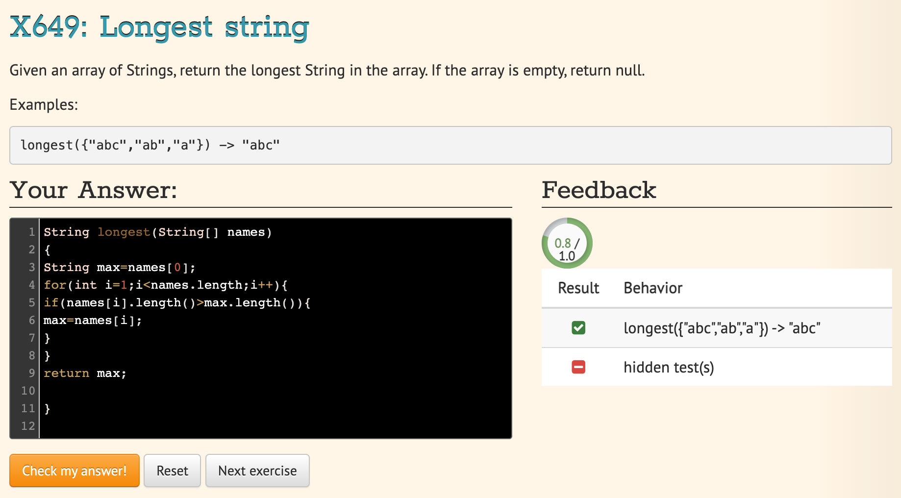 Given an array of Strings, return the longest String in the array. If the array is empty, return null.
Examples:
longest \( (