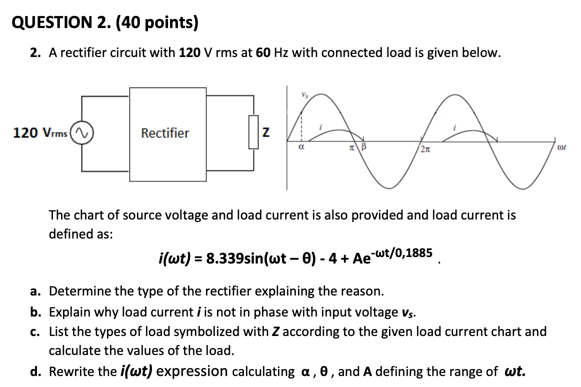Solved QUESTION 2. (40 points) 2. A rectifier circuit with