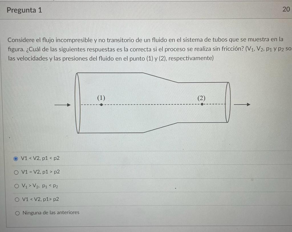 Considere el flujo incompresible y no transitorio de un fluido en el sistema de tubos que se muestra en la figura. ¿Cuál de l