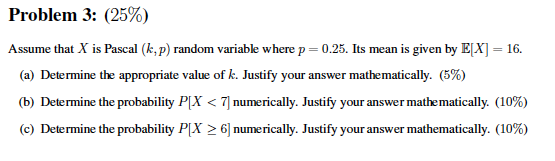 Solved Problem 3: (25%) Assume that X is Pascal (k,p) random | Chegg.com