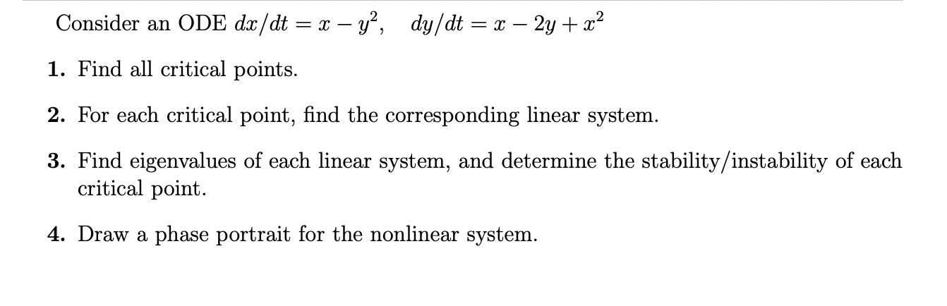Solved Consider an ODE dx/dt = x - y?, dy/dt = x – 2y + x2 = | Chegg.com