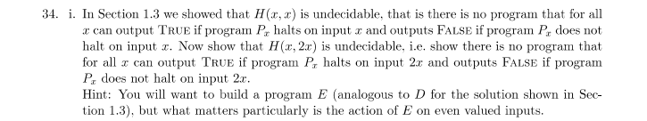 34. i. In Section 1.3 we showed that He is undecidable, that is there is no program that for all can output TRUE if program P