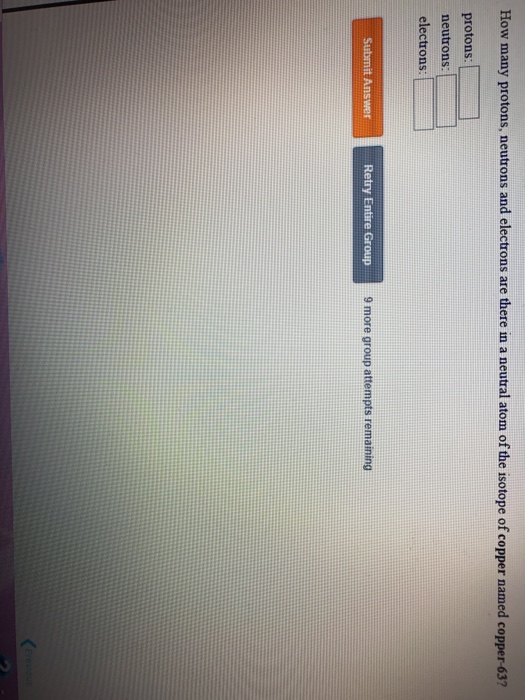 Solved How many protons, neutrons and electrons are there in