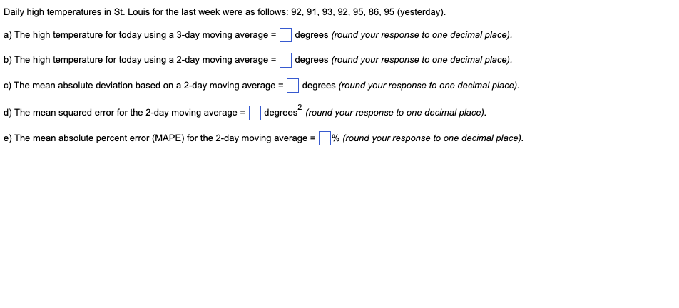 Daily high temperatures in St. Louis for the last week were as follows: 92, 91, 93, 92, 95, 86, 95 (yesterday).
a) The high t