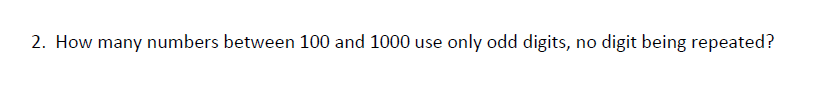 Solved 2. How many numbers between 100 and 1000 use only odd | Chegg.com