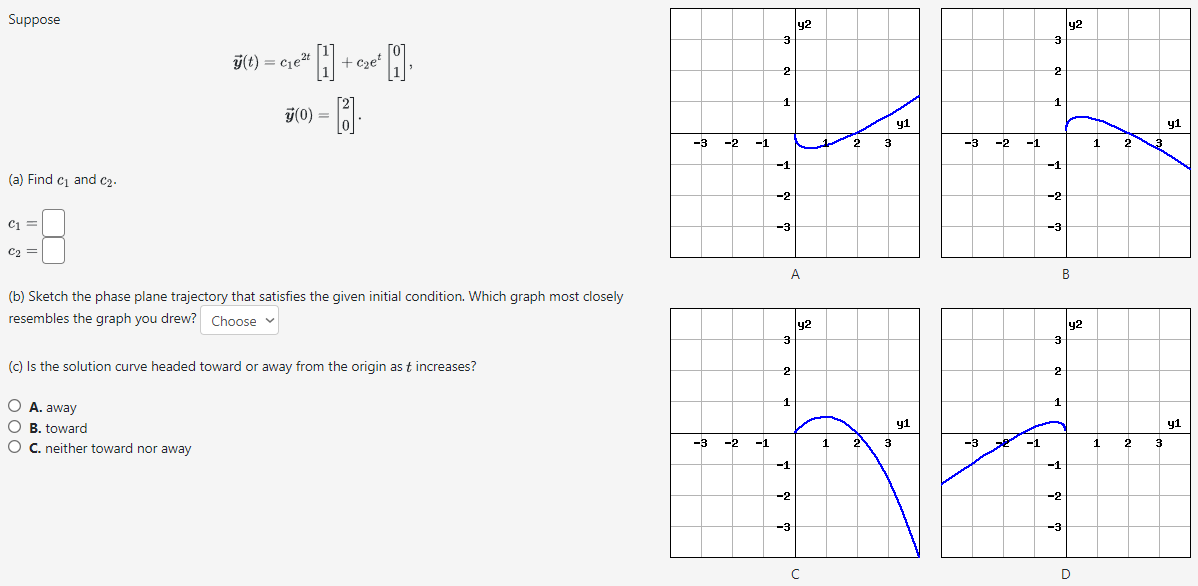 Solved Suppose y(t)=c1e2t[11]+c2et[01],y(0)=[20] (a) Find c1 | Chegg.com