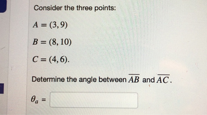 Solved Consider The Three Points: A (3,9) B = (8, 10) C | Chegg.com