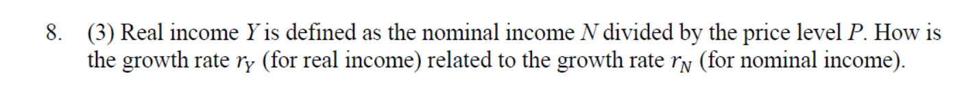Solved 8. (3) Real income Y is defined as the nominal income | Chegg.com